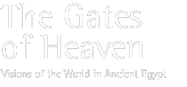 Gates of Heaven- Visions du monde dans l'Égypte ancienne
