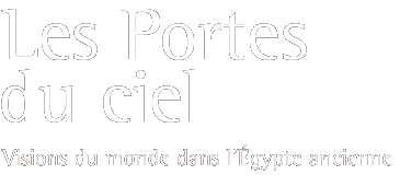 Les Portes du ciel - Visions du monde dans l'Égypte ancienne